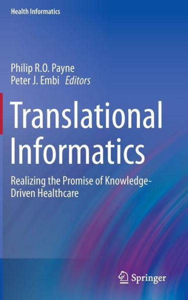 Translational Informatics: Realizing The Promise Of Knowledge-Driven Healthcare (Health Informatics)