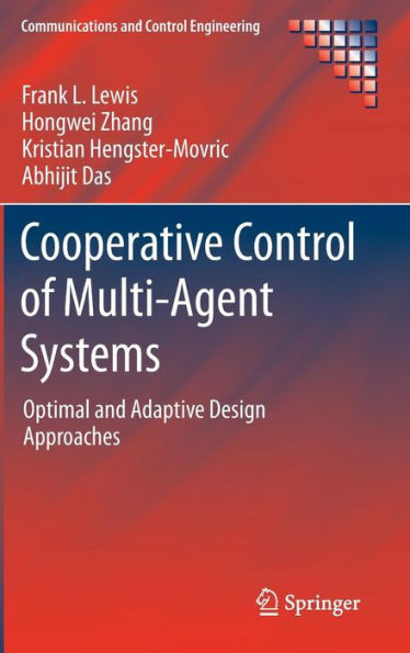 Cooperative Control Of Multi-Agent Systems: Optimal And Adaptive Design Approaches (Communications And Control Engineering)