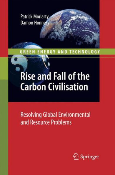 Rise And Fall Of The Carbon Civilisation: Resolving Global Environmental And Resource Problems (Green Energy And Technology)
