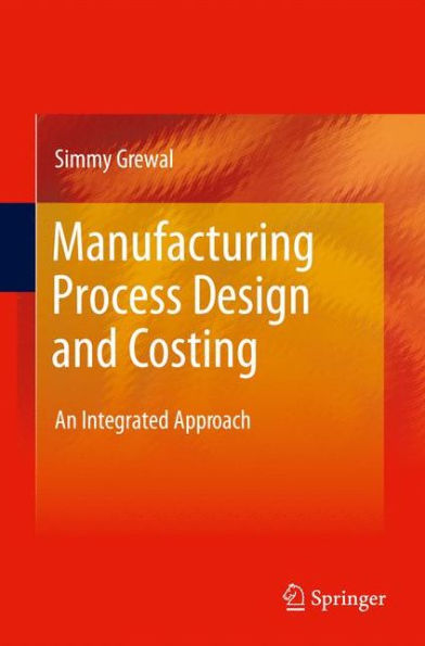 Manufacturing Process Design And Costing: An Integrated Approach