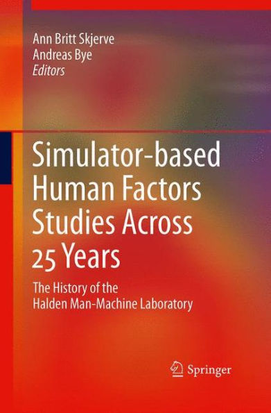 Simulator-Based Human Factors Studies Across 25 Years: The History Of The Halden Man-Machine Laboratory