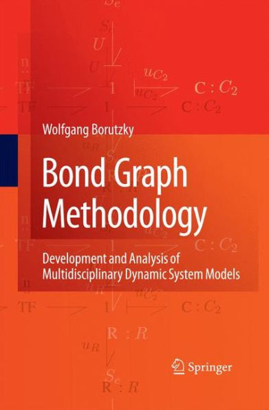Bond Graph Methodology: Development And Analysis Of Multidisciplinary Dynamic System Models