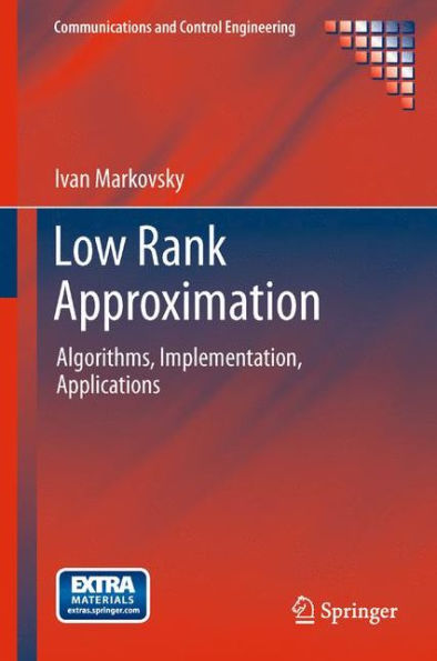 Low Rank Approximation: Algorithms, Implementation, Applications (Communications And Control Engineering)