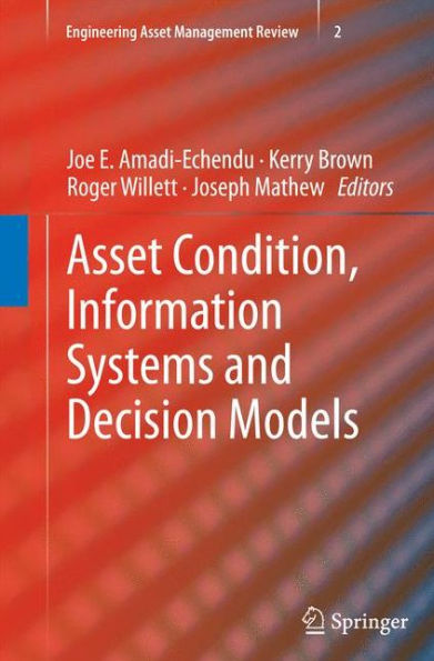 Asset Condition, Information Systems And Decision Models (Engineering Asset Management Review, 2)