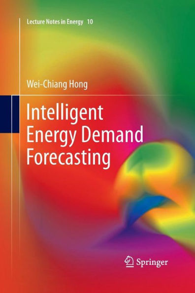 Intelligent Energy Demand Forecasting (Lecture Notes In Energy, 10)