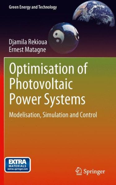 Optimization Of Photovoltaic Power Systems: Modelization, Simulation And Control (Green Energy And Technology)