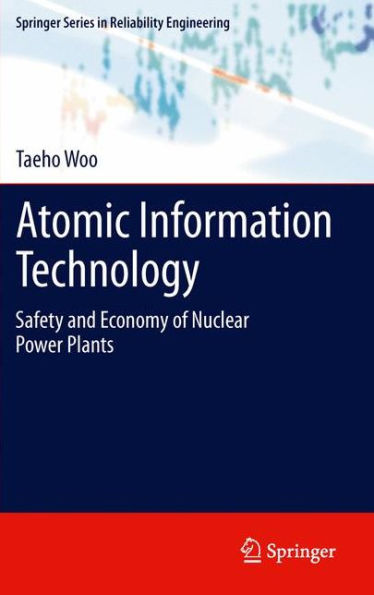 Atomic Information Technology: Safety And Economy Of Nuclear Power Plants (Springer Series In Reliability Engineering)