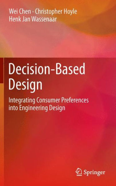 Decision-Based Design: Integrating Consumer Preferences Into Engineering Design