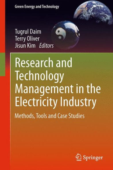 Research And Technology Management In The Electricity Industry: Methods, Tools And Case Studies (Green Energy And Technology)
