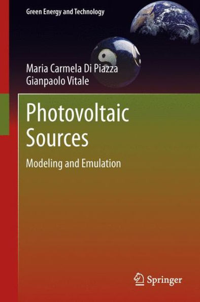 Photovoltaic Sources: Modeling And Emulation (Green Energy And Technology)