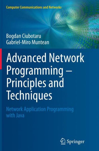 Advanced Network Programming ?Principles And Techniques: Network Application Programming With Java (Computer Communications And Networks)
