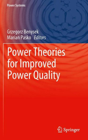 Power Theories For Improved Power Quality (Power Systems, 1)