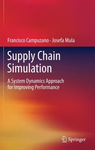 Supply Chain Simulation: A System Dynamics Approach For Improving Performance