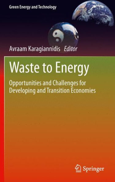 Waste To Energy: Opportunities And Challenges For Developing And Transition Economies (Green Energy And Technology)