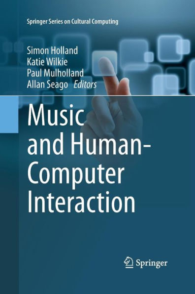 Music And Human-Computer Interaction (Springer Series On Cultural Computing)