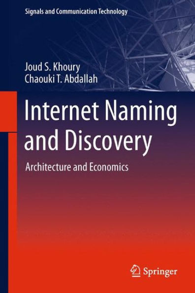 Internet Naming And Discovery: Architecture And Economics (Signals And Communication Technology)