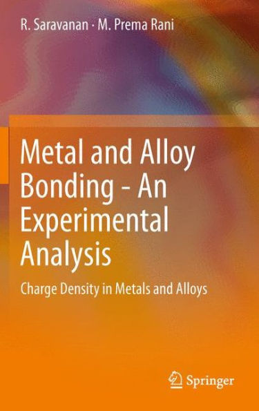 Metal And Alloy Bonding - An Experimental Analysis: Charge Density In Metals And Alloys