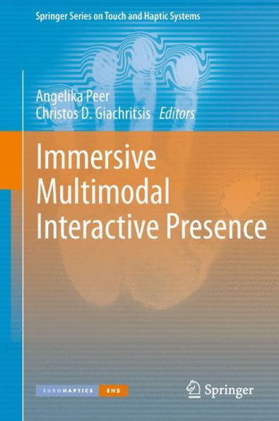 Immersive Multimodal Interactive Presence (Springer Series On Touch And Haptic Systems)