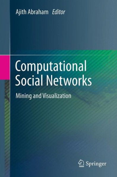 Computational Social Networks: Mining And Visualization