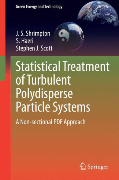Statistical Treatment Of Turbulent Polydisperse Particle Systems: A Non-Sectional Pdf Approach (Green Energy And Technology)