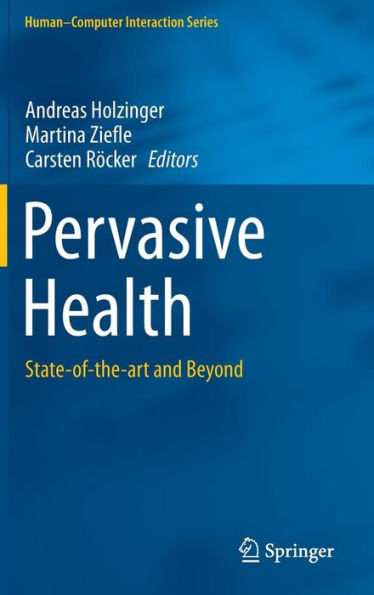 Pervasive Health: State-Of-The-Art And Beyond (Human?Omputer Interaction Series)