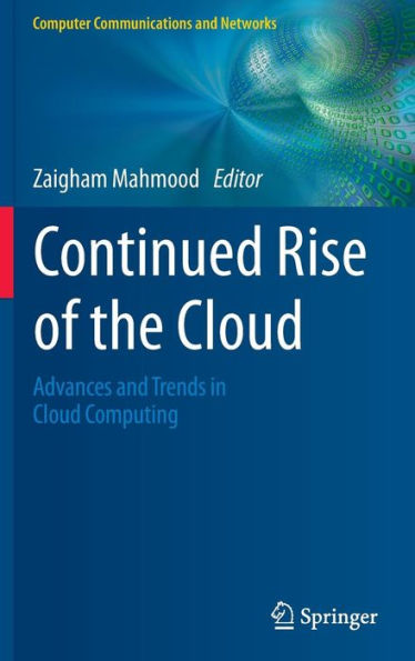 Continued Rise Of The Cloud: Advances And Trends In Cloud Computing (Computer Communications And Networks)