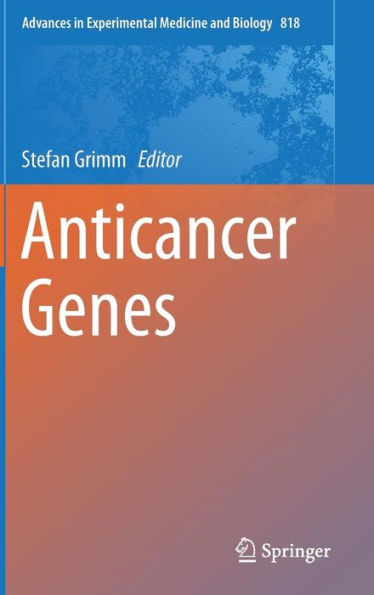 Anticancer Genes (Advances In Experimental Medicine And Biology, 818)
