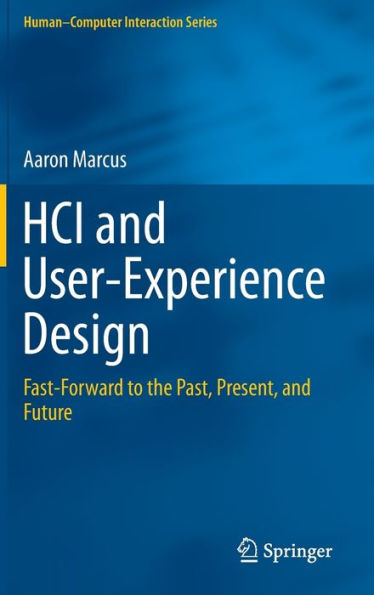 Hci And User-Experience Design: Fast-Forward To The Past, Present, And Future (Human?Omputer Interaction Series)