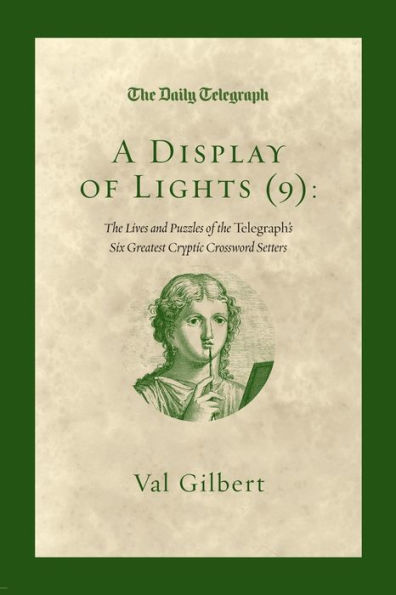 A Display Of Lights (9): The Lives And Puzzles Of The Telegraph's Six Greatest Cryptic Crossword Setters