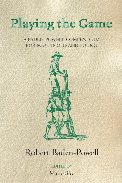 Playing The Game: A Baden-Powell Compendium