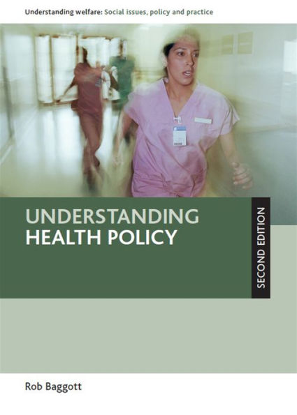 Understanding Health Policy (Understanding Welfare: Social Issues, Policy And Practice)