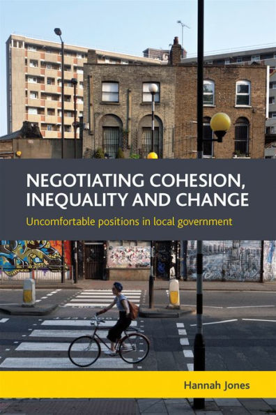 Negotiating Cohesion, Inequality And Change: Uncomfortable Positions In Local Government
