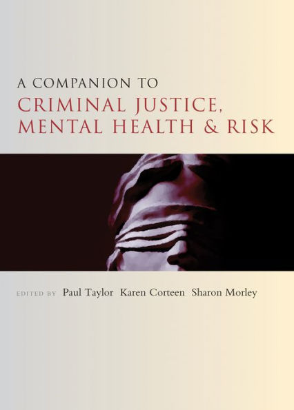 A Companion To Criminal Justice, Mental Health And Risk (Companions In Criminology And Criminal Justice)
