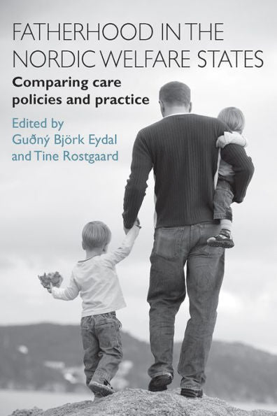 Fatherhood In The Nordic Welfare States: Comparing Care Policies And Practice