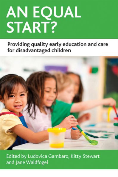 An Equal Start?: Providing Quality Early Education And Care For Disadvantaged Children (Case Studies On Poverty, Place And Policy)