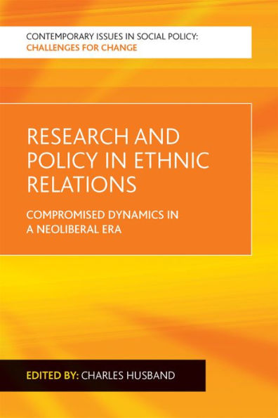 Research And Policy In Ethnic Relations: Compromised Dynamics In A Neoliberal Era (Contemporary Issues In Social Policy)