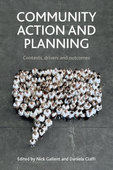 Community Action And Planning: Contexts, Drivers And Outcomes