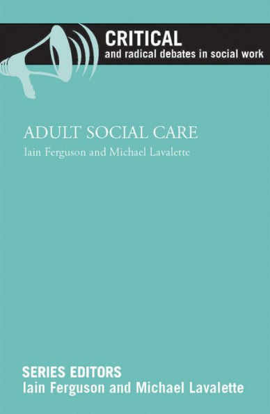 Adult Social Care (Critical And Radical Debates In Social Work)