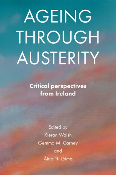 Ageing Through Austerity: Critical Perspectives From Ireland