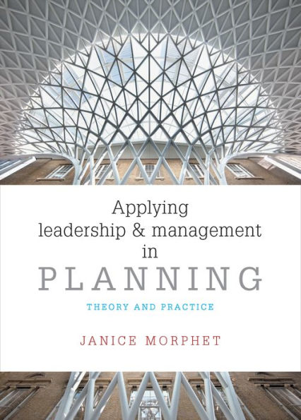 Applying Leadership And Management In Planning: Theory And Practice