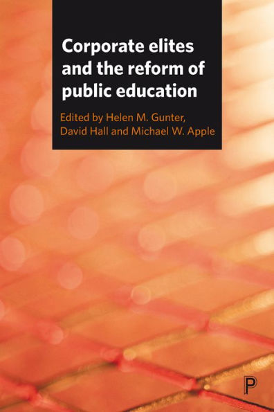 Corporate Elites And The Reform Of Public Education