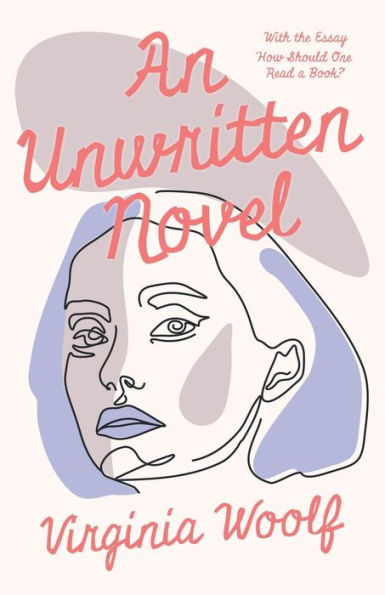 An Unwritten Novel;With The Essay 'How Should One Read A Book?'