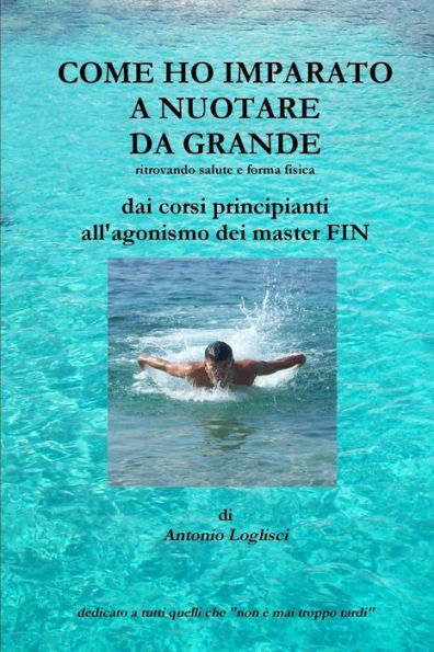 Come Ho Imparato A Nuotare Da Grande (Italian Edition)
