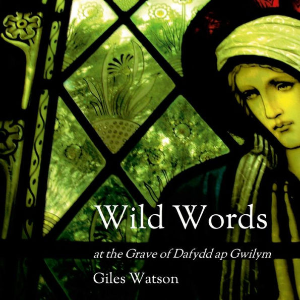 Wild Words At The Grave Of Dafydd Ap Gwilym