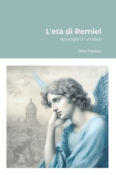 L'Et?Di Remiel: Apologia Di Un Ateo (Italian Edition)