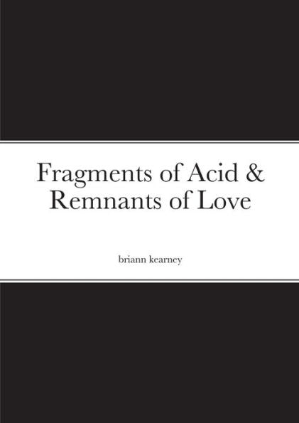 Fragments Of Acid & Remnants Of Love