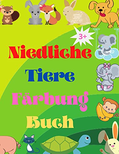 Niedliche Tiere F????Rbung Buch: Adorable Baby Tiere Malbuch Im Alter Von 3+ - Super Niedliche Baby Waldtiere - Tier-Malbuch: F????R Kinder Ab 3 Jahren - ... F????R M????Dchen Und Jungen (German Edition)