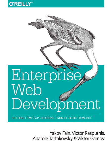 Enterprise Web Development: Building Html5 Applications: From Desktop To Mobile