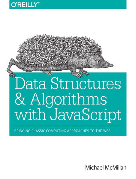 Data Structures And Algorithms With Javascript: Bringing Classic Computing Approaches To The Web