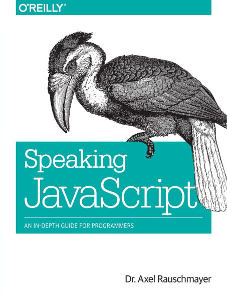 Speaking Javascript: An In-Depth Guide For Programmers